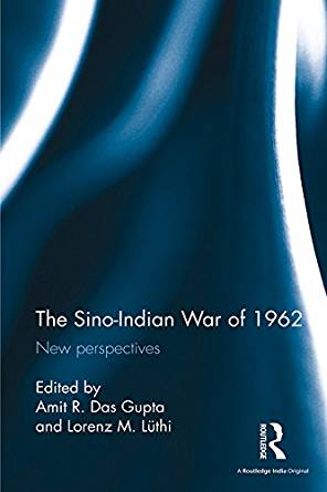 Cover: The Sino-Indian War of 1962: New perspectives, ed. by Lorenz Lüthi and Amin Das Gupta (Routledge India: 2016)